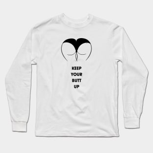 Keep your Butt up Long Sleeve T-Shirt